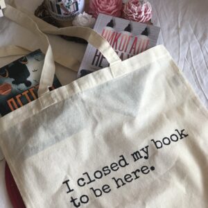 Платнена торба - I Closed My Book To Be Here
