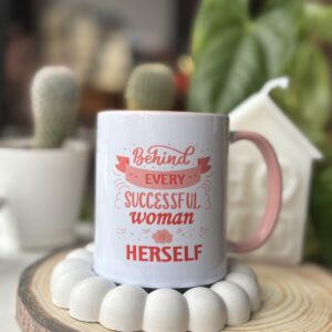 Чаша - Behind Every Successful Woman is Herself