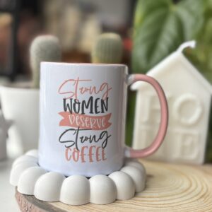 Чаша - Strong Woman Deserve Strong Coffe