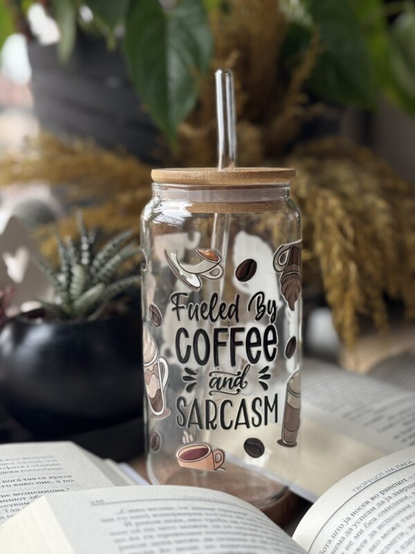 Стаклена Чаша - Fueled by Coffee and Sarcasm